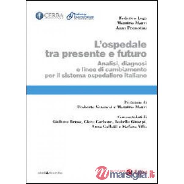 Ospedale tra presente e futuro. Analisi, diagnosi e linee di cambiamento per il 