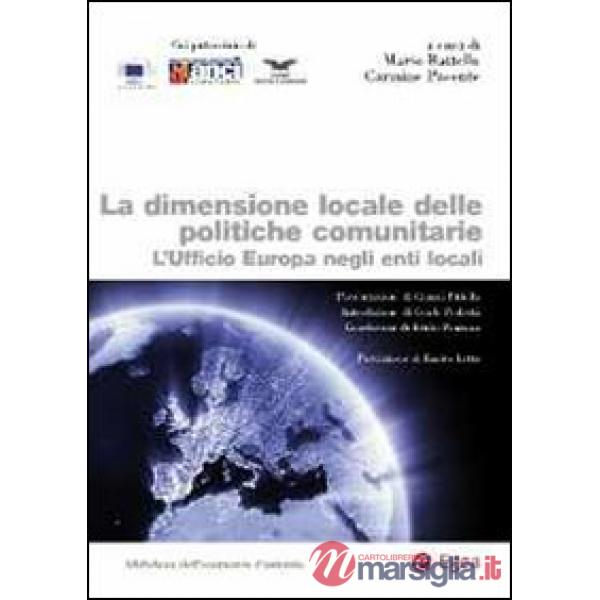 Dimesione locale delle politiche comunitarie. L'ufficio Europa negli enti locali (La)