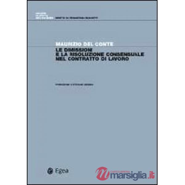 Dimissioni e la risoluzione consensuale del contratto di lavoro (Le)