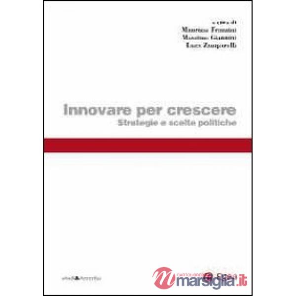 Innovare per crescere. Strategie e scelte politiche