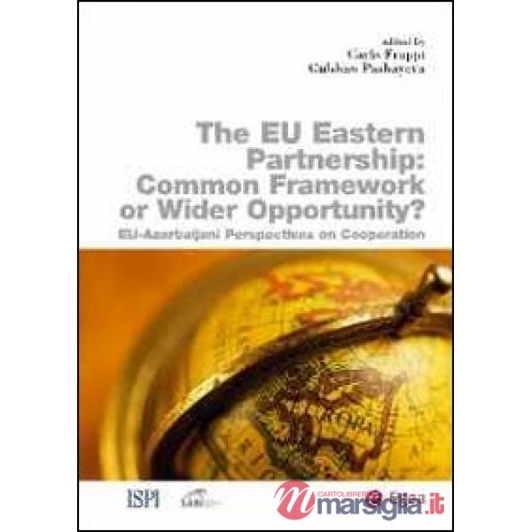 Eu eastern partnership. Common framework or wider opportunity? The Eu-Azerbaijan