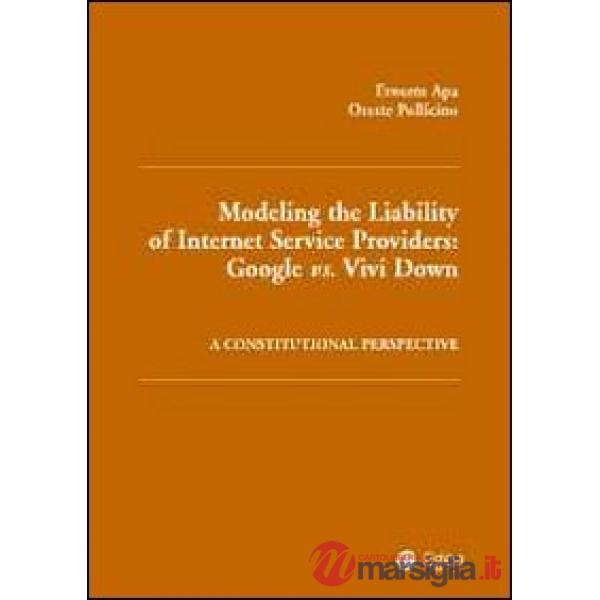 Modelling the liability of internet service providers. Google vs. vivi down. A constitutional perspective