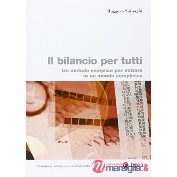 Bilancio per tutti. Un metodo semplice per entrare in un mondo complesso (Il)