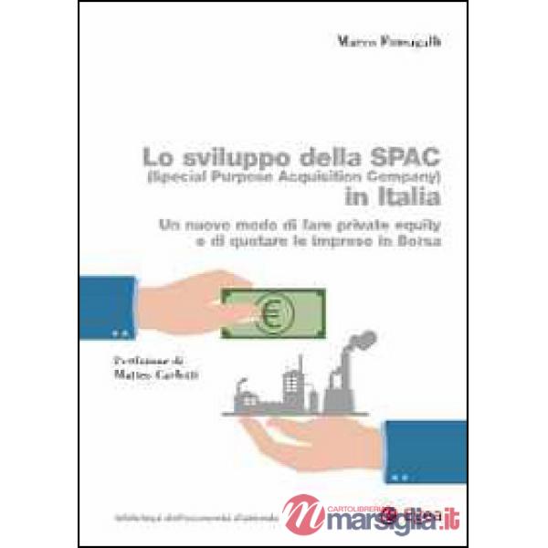 Sviluppo della SPAC (Special Purpose Acquisition Company) in Italia. Un nuovo modo di fare private equity e di quotare le impres