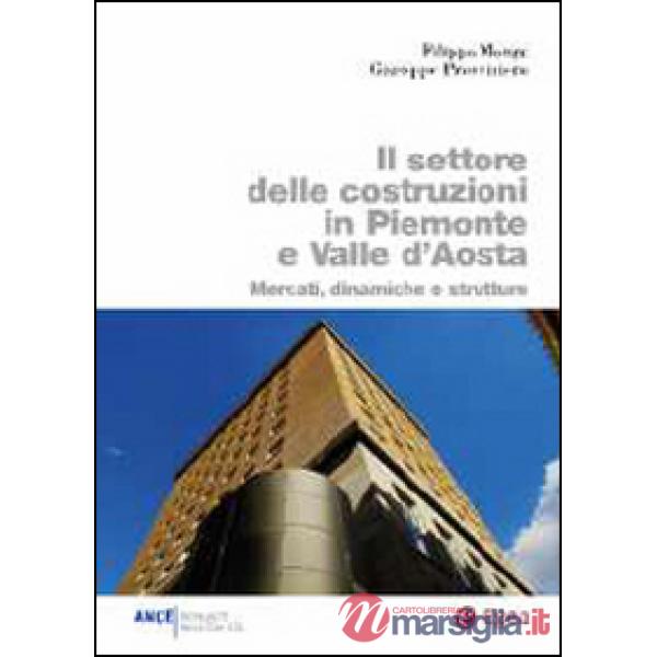 Settore delle costruzioni in Piemonte e Valle d'Aosta. Mercati, dinamiche e strutture (Il)