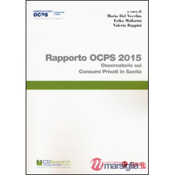 Rapporto OCPS 2015. Osservatorio sui consumi privati in sanità