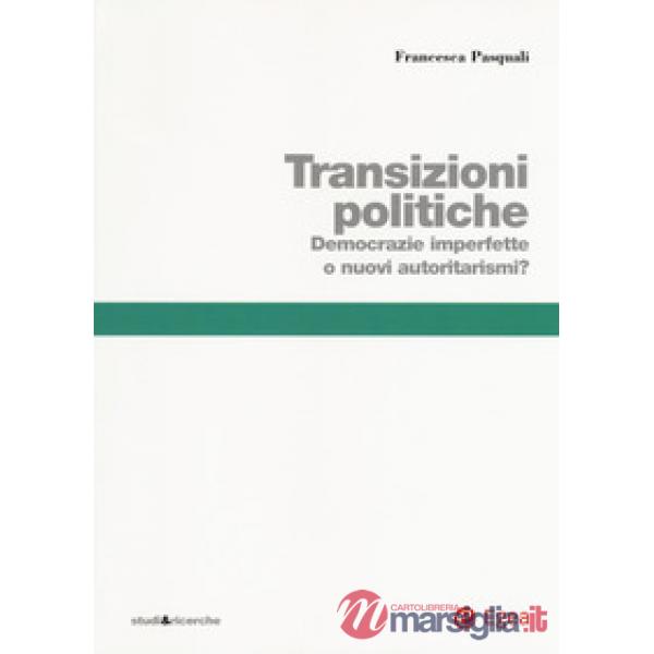 Transizioni politiche. Democrazie imperfette o nuovi autoritarismi?