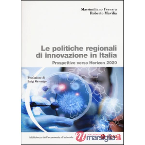Politiche regionali innovazione in Italia. Prospettive verso Horizon 2020 (Le)
