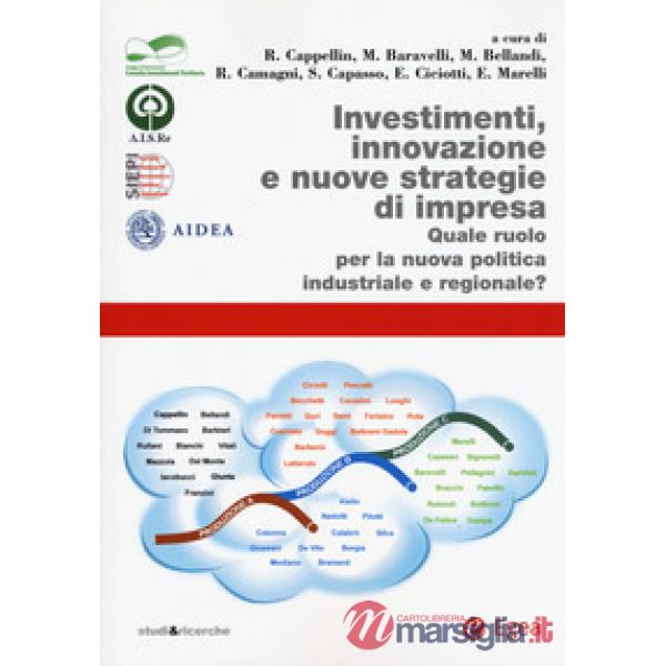 Investimenti, innovazione e nuove strategie di impresa. Quale ruolo per la nuova politica industriale e regionale?