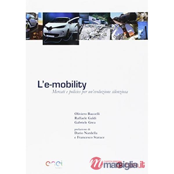 E-mobility. Mercati e policies per un'evoluzione silenziosa (L')