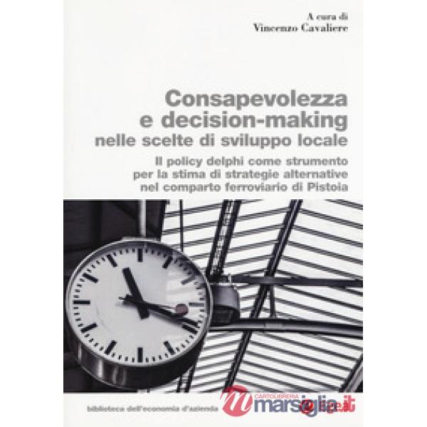 Consapevolezza decision-making nelle scelte di sviluppo locale. Il policy delphi come strumento per la stima di strategie altern