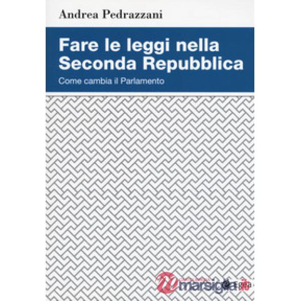 Fare le leggi nella Seconda Repubblica. Come cambia il Parlamento