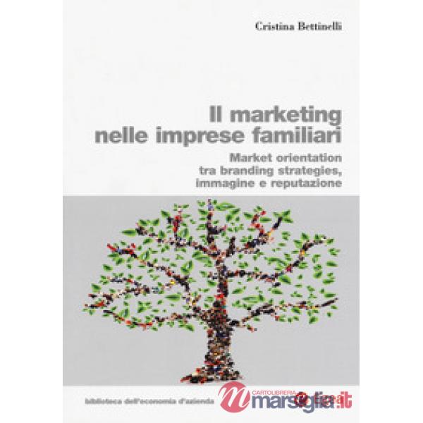 Marketing nelle imprese familiari. Market orientation tra branding strategies, i