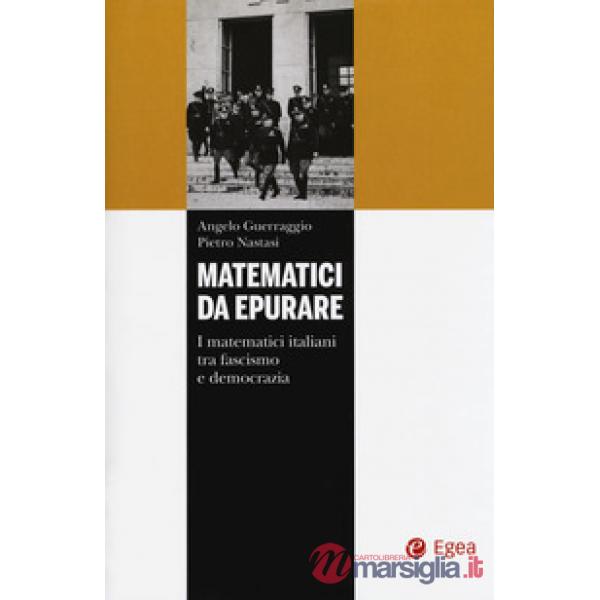 Matematici da epurare. I matematici italiani tra fascismo e democrazia