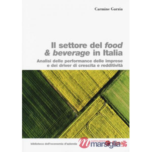 Settore food & beverage in Italia. Analisi delle performace delle imprese e dei driver di crescita e redditività