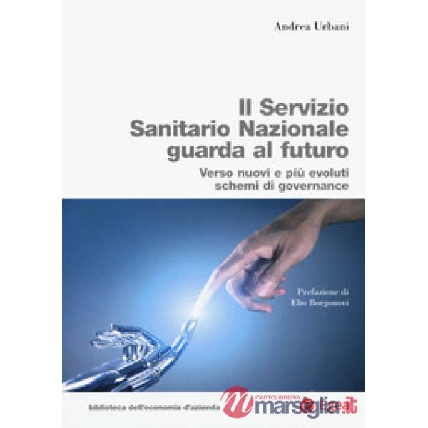 Servizio Sanitario Nazionale futuro. Verso nuovi e più evoluti sistemi di governance