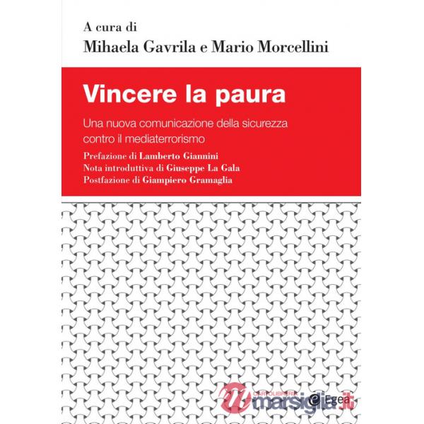 Vincere la paura. Una nuova comunicazione della sicurezza contro il mediaterrorismo