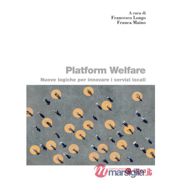 Platform welfare. Nuove logiche per innovare i servizi sociali