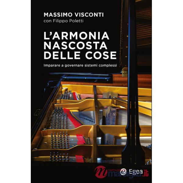 Armonia nascosta delle cose. Imparare a governare sistemi complessi (L')