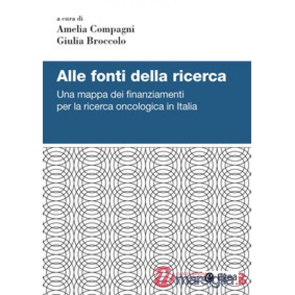 Alle fonti della ricerca. Una mappa dei finanziamenti per la ricerca oncologica in Italia