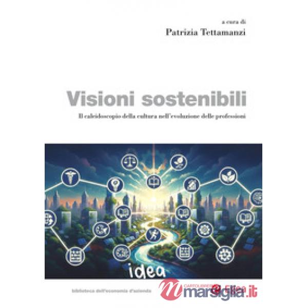 Visioni sostenibili. Il caleidoscopio della cultura nell'evoluzione delle professioni