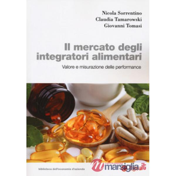 Mercato degli integratori alimentari. Valore e misurazione della performance (Il)