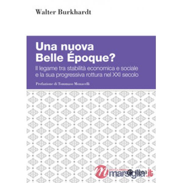 Nuova Belle Époque? Il legame tra stabilità economica e sociale e la sua progressiva rottura nel XXI secolo (Una)
