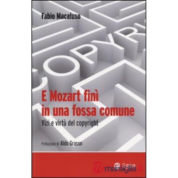 E Mozart finì in una fossa comune. Vizi e virtù del copyright