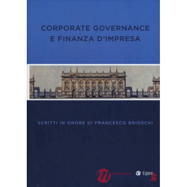 Corporate governance finanza impresa. Scritti in onore di Francesco Brioschi