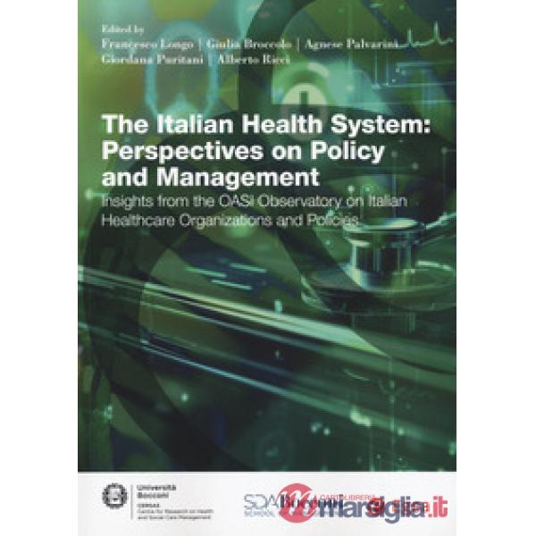 Italian health system: perspectives on policy and management. Insights from the Oasi observatory on Italian healthcare organizat