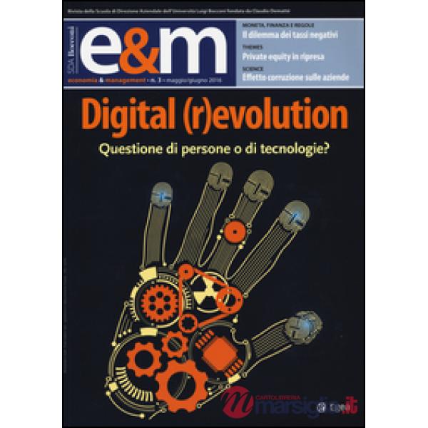 Economia & management (2016). Vol. 3: Digital (r)evolution. Questione di persone o di tecnologie?