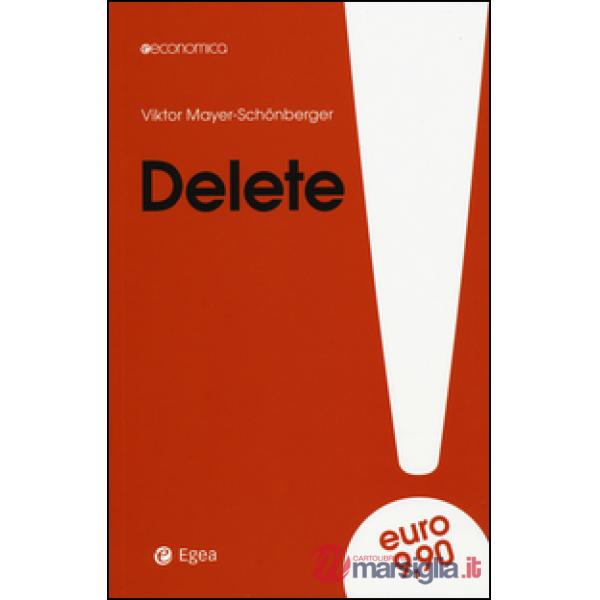 Delete. Il diritto all'oblio nell'era digitale