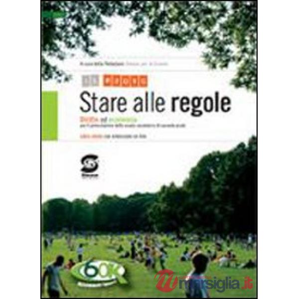 STARE ALLE REGOLE. DIRITTO ED ECONOMIA. SENZA CODICE CIVILE. PER IL BIENNIO DELLE SCUOLE SUPERIORI