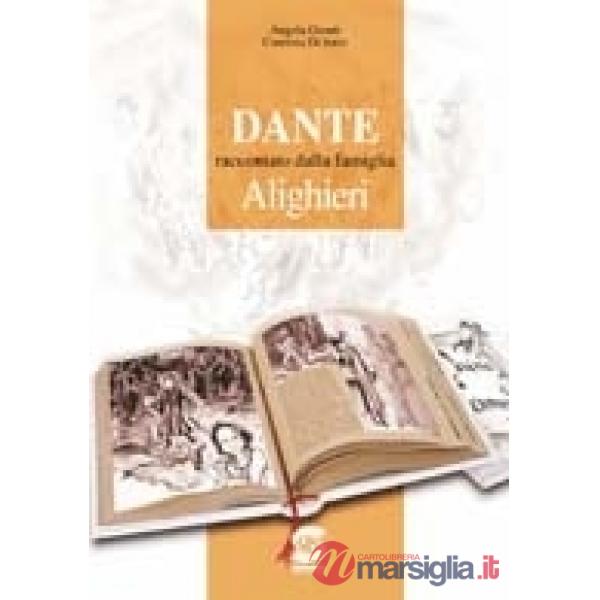 DANTE RACCONTATO DALLA FAMIGLIA ALIGHIERI. PER LA SCUOLA MEDIA