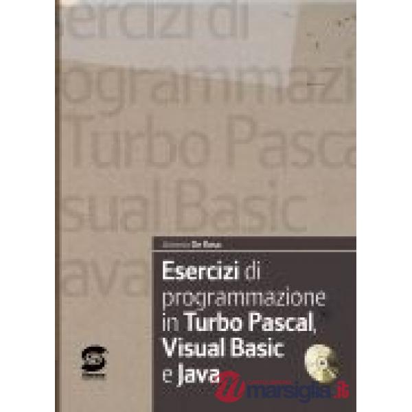ESERCIZI DI PROGRAMMAZIONE IN TURBO PASCAL, VISUAL BASIC E JAVA