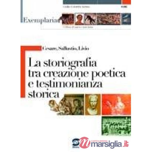 CESARE, SALLUSTIO, LIVIO - LA STORIOGRAFIA TRA CREAZIONE POETICA E TES