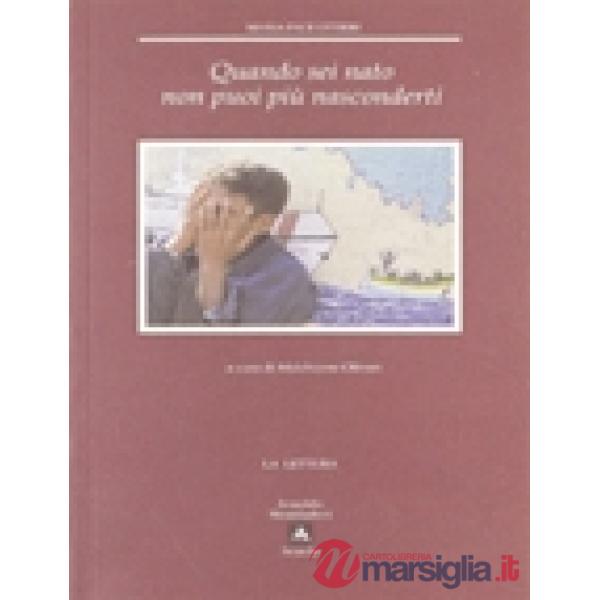 QUANDO SEI NATO NON PUOI PIU' NASCONDERTI