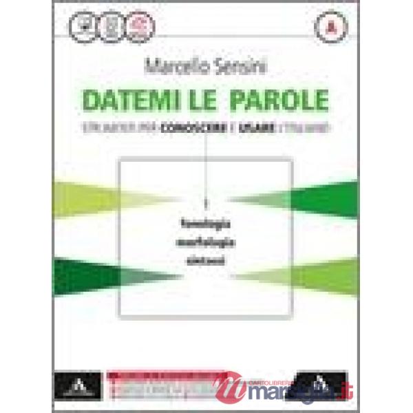 DATEMI LE PAROLE VOLUME A FONOLOGIA, MORFOLOGIA, SINTASSI + TIEMMI CON