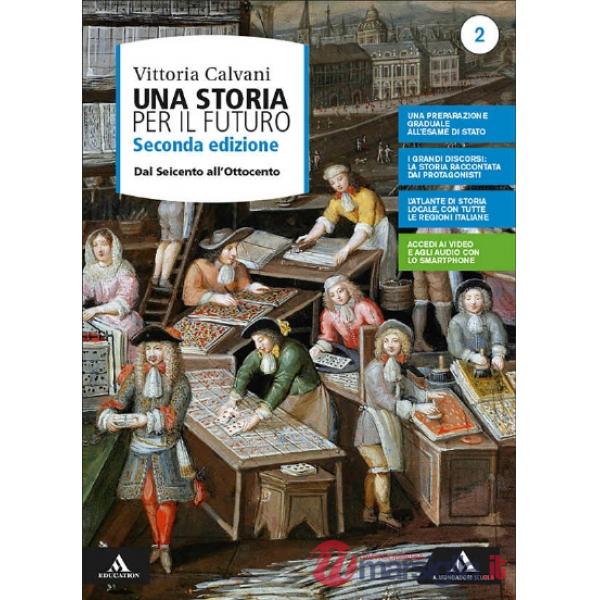 UNA STORIA PER IL FUTURO VOLUME 2 DAL SEICENTO ALL'OTTOCENTO