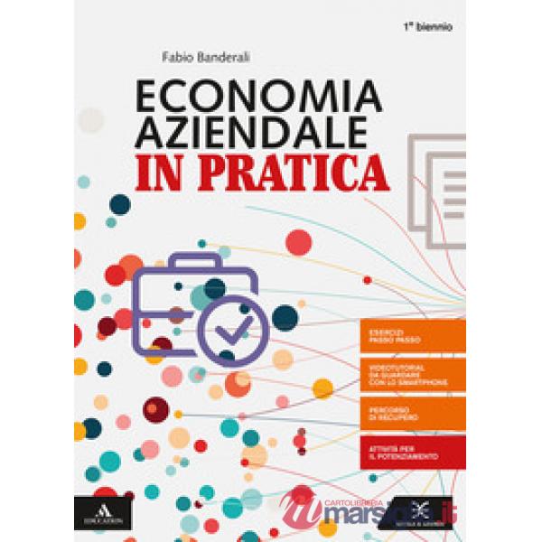 ECONOMIA AZIENDALE IN PRATICA VOLUME UNICO