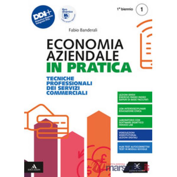 ECONOMIA AZIENDALE IN PRATICA VOLUME 1 PER IL 1 BIENNIO