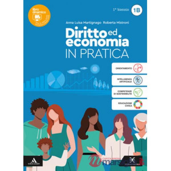 DIRITTO ED ECONOMIA IN PRATICA VOLUME UNICO PER IL 1 BIENNIO