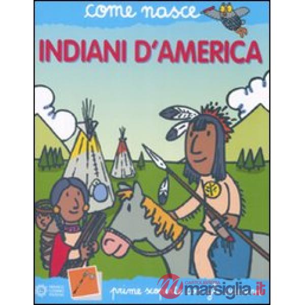 Indiani d'America. Con adesivi. Ediz. illustrata