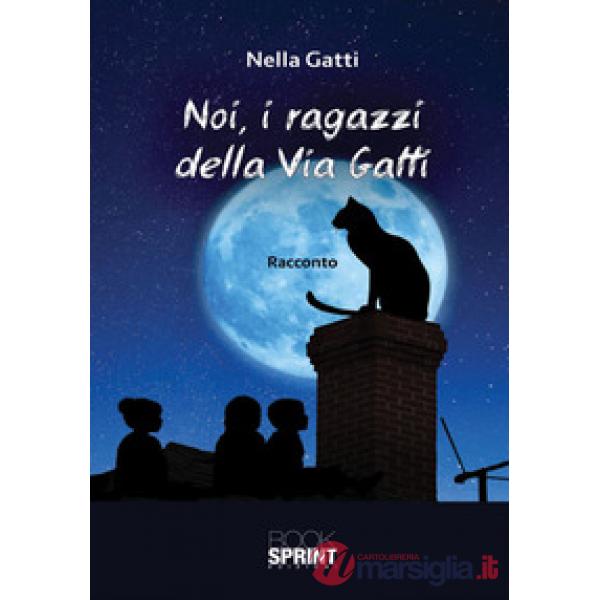 Noi, i ragazzi della Via Gatti