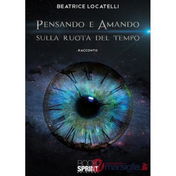 Pensando e amando sulla ruota del tempo