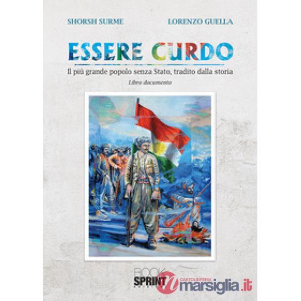 Essere curdo. Il più grande popolo senza Stato, tradito dalla storia