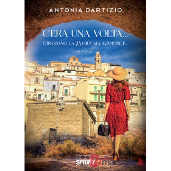 C'era una volta... Grassano, la Basilicata, l'amore e...