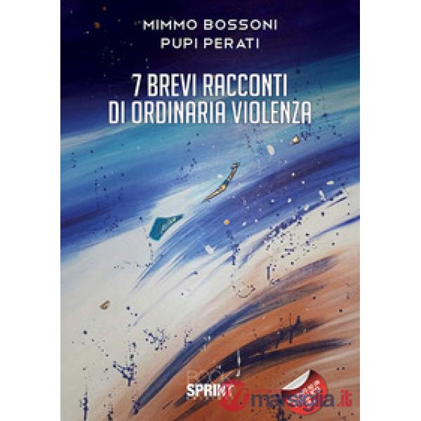 7 brevi racconti di ordinaria violenza
