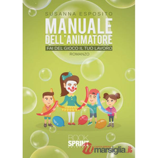 Manuale dell'animatore. Fai del gioco il tuo lavoro