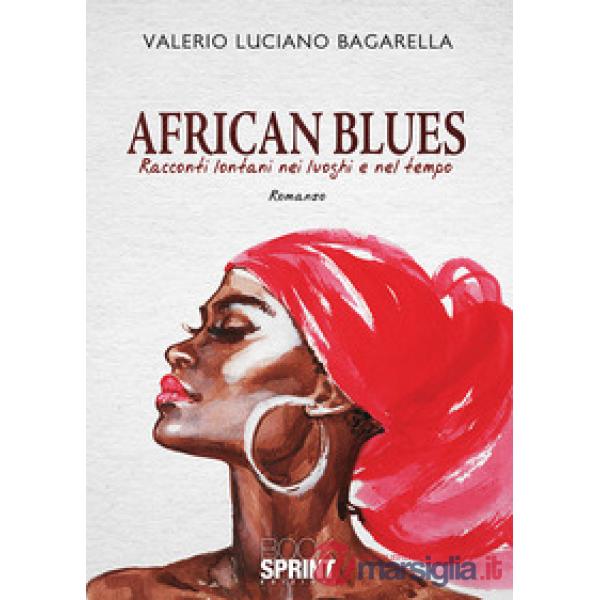 African blues. Racconti lontani nei luoghi e nel tempo